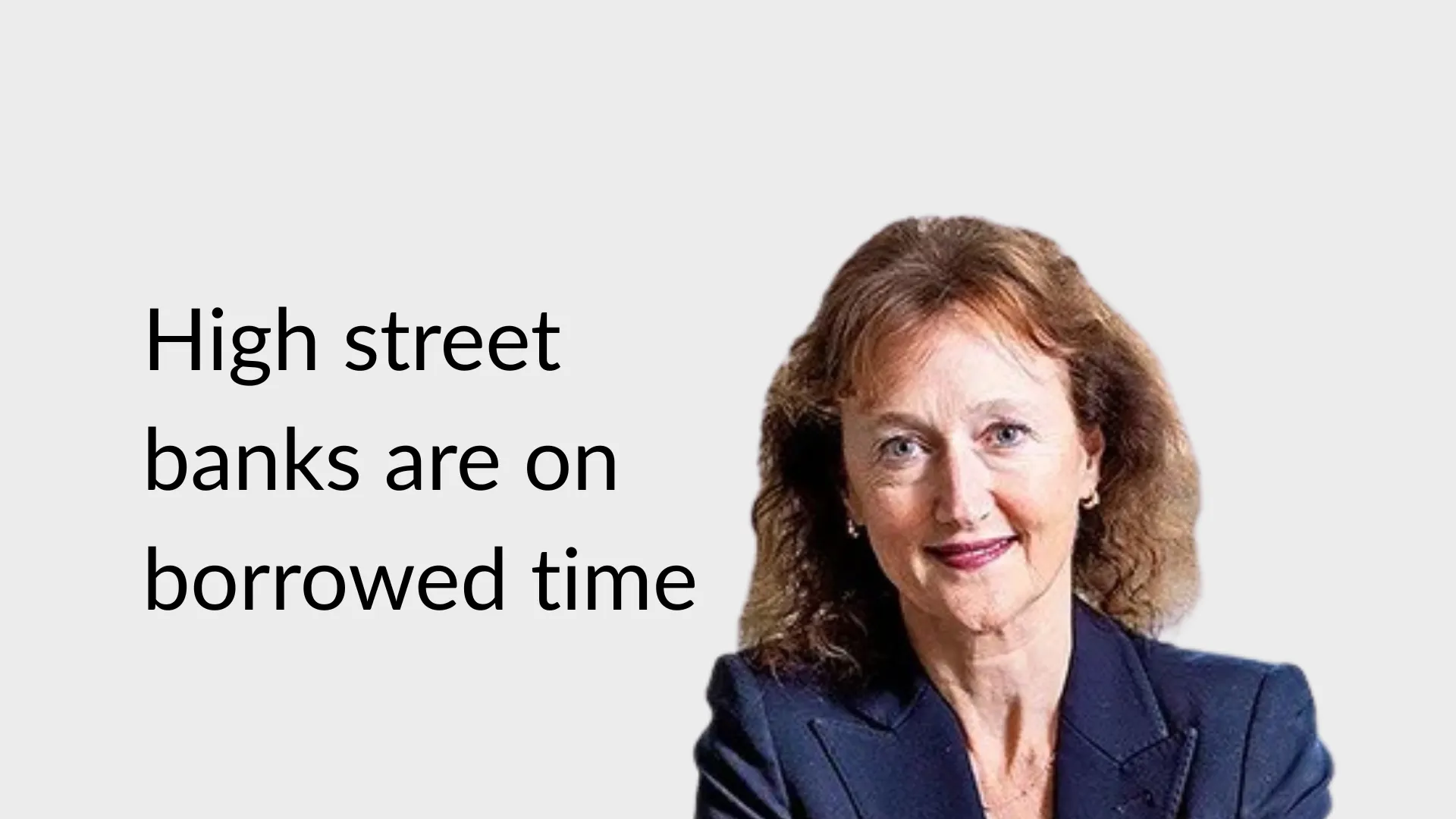Hero image for High street banks are on borrowed time